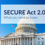 Secure Act 2.0: What you need to know