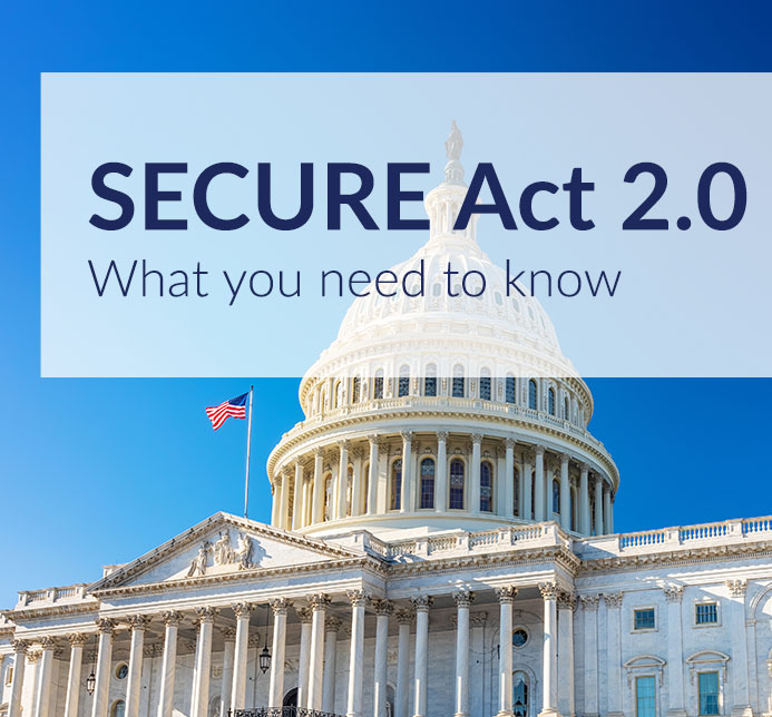 Secure Act 2.0: What you need to know
